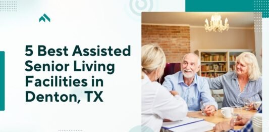 5 Best Assisted Senior Living Facilities in Denton, TX