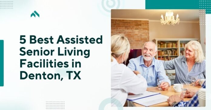 5 Best Assisted Senior Living Facilities in Denton, TX