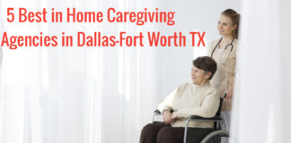 5 Best in Home Caregiving Agencies in Dallas Fort Worth TX