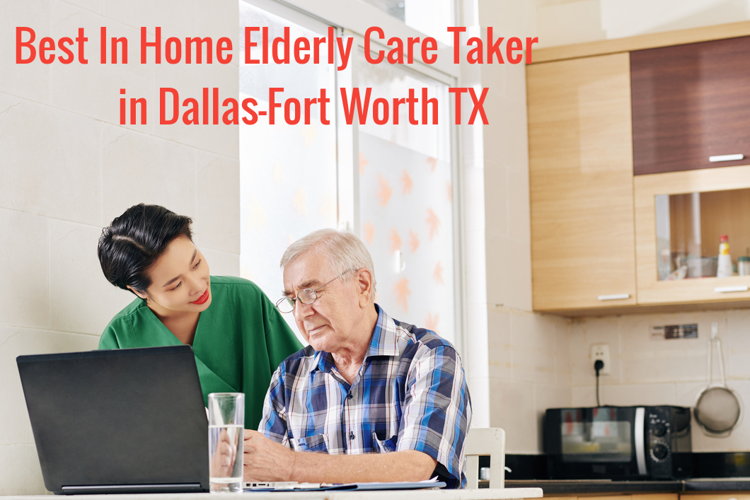 best in home elderly care taker in dallas fort worth tx