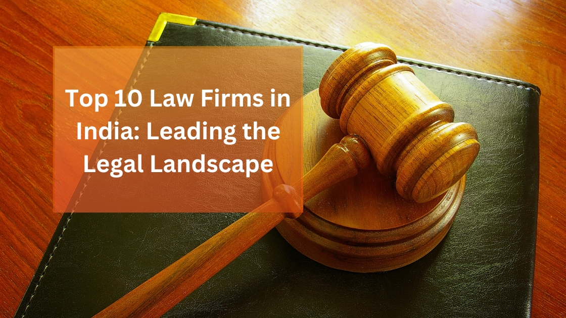 top 10 law firms in india leading the legal landscape