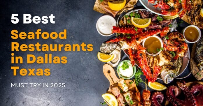 5 Best Seafood Restaurants in Dallas Texas