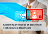 Explaining the Basics of Blockchain Technology in Healthcare