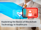 explaining the basics of blockchain technology in healthcare
