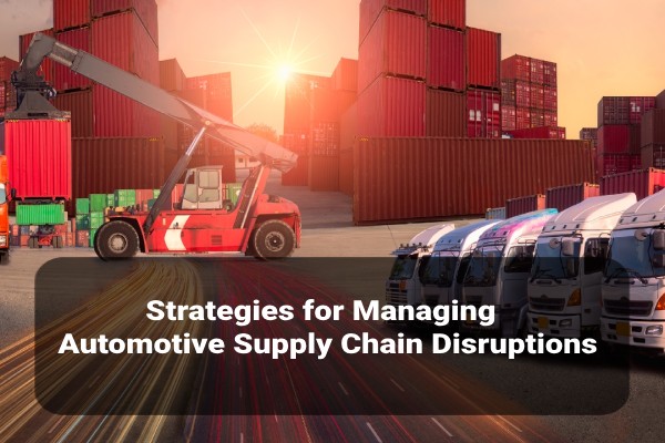 strategies for managing automotive supply chain disruptions