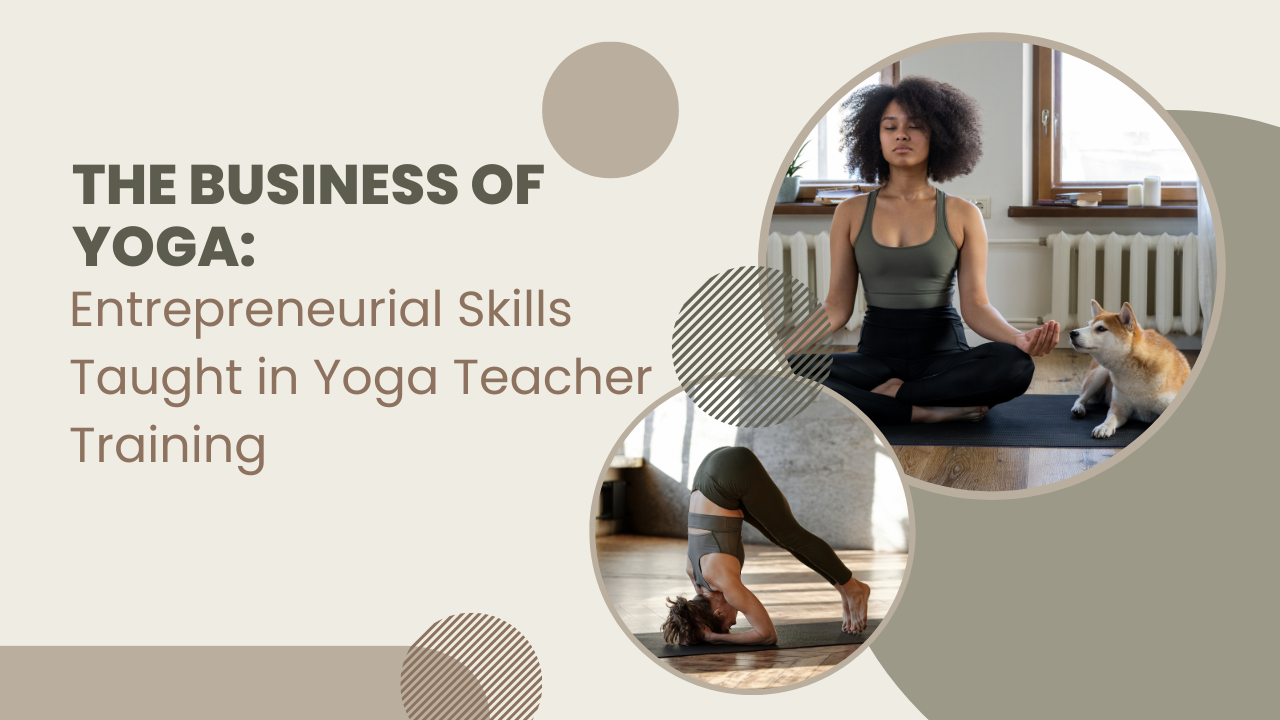 the business of yoga entrepreneurial skills taught in yoga teacher training
