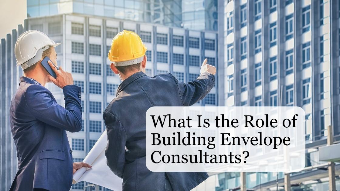 what is the role of building envelope consultants