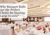 Why Banquet Halls Are the Perfect Choice for Hosting Large Events