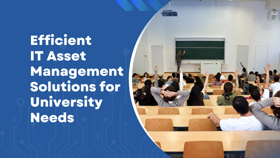 efficient it asset management solutions for university needs