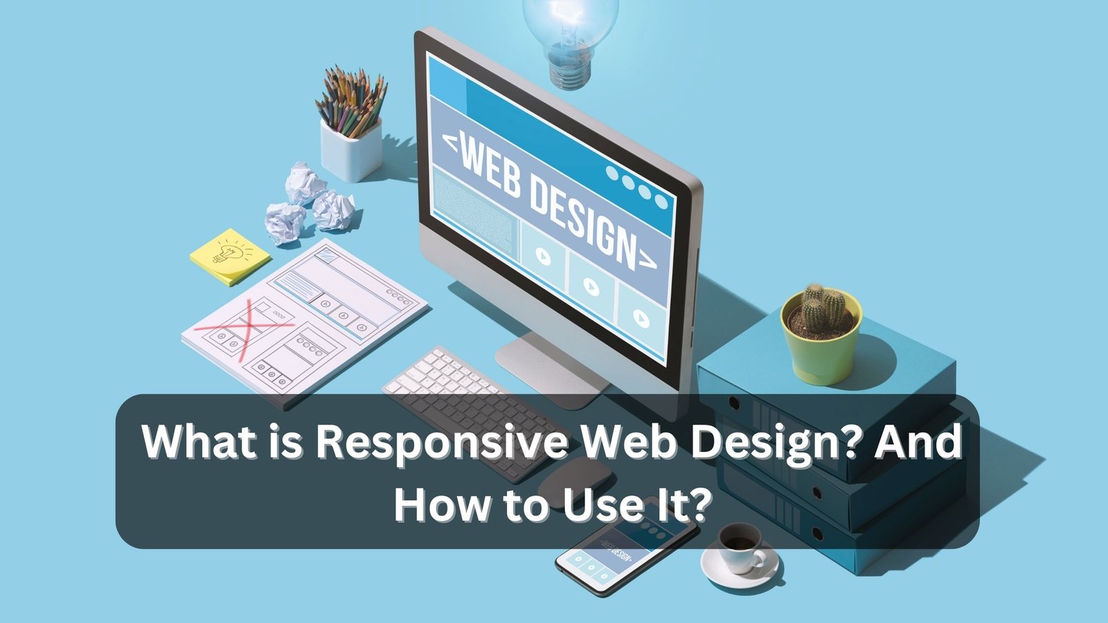 what is responsive web design and how to use it