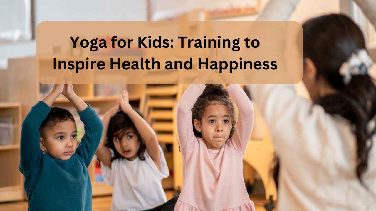 yoga for kids training to inspire health and happiness