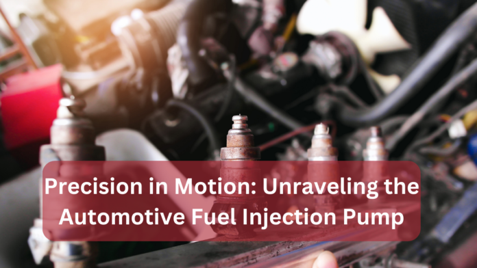 Precision in Motion Unraveling the Automotive Fuel Injection Pump