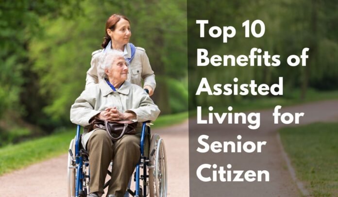 Top 10 Benefits of Assisted living for Senior Citizen (1)