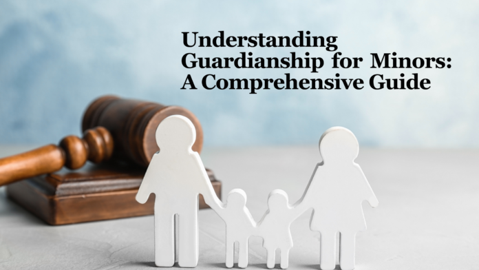 Understanding Guardianship for Minors A Comprehensive Guide