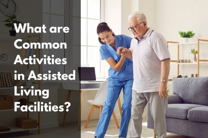 What are Common Activities in Assisted Living Facilities