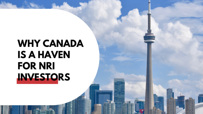 Economic Stability and Growth Why Canada Is a Haven for NRI Investors