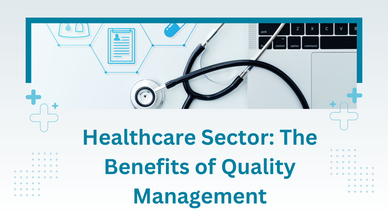 healthcare sector the benefits of quality management 