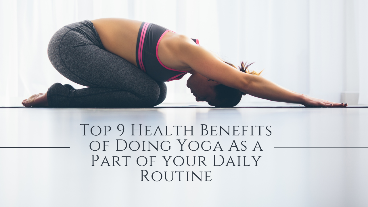 top 9 health benefits of doing yoga as a part of your daily routine