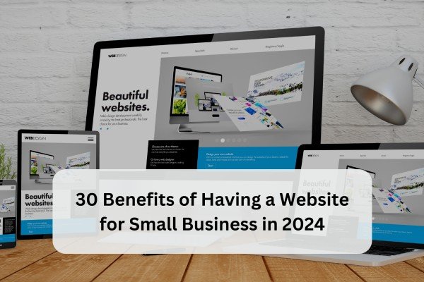 30 benefits of having a website for small business in 2024