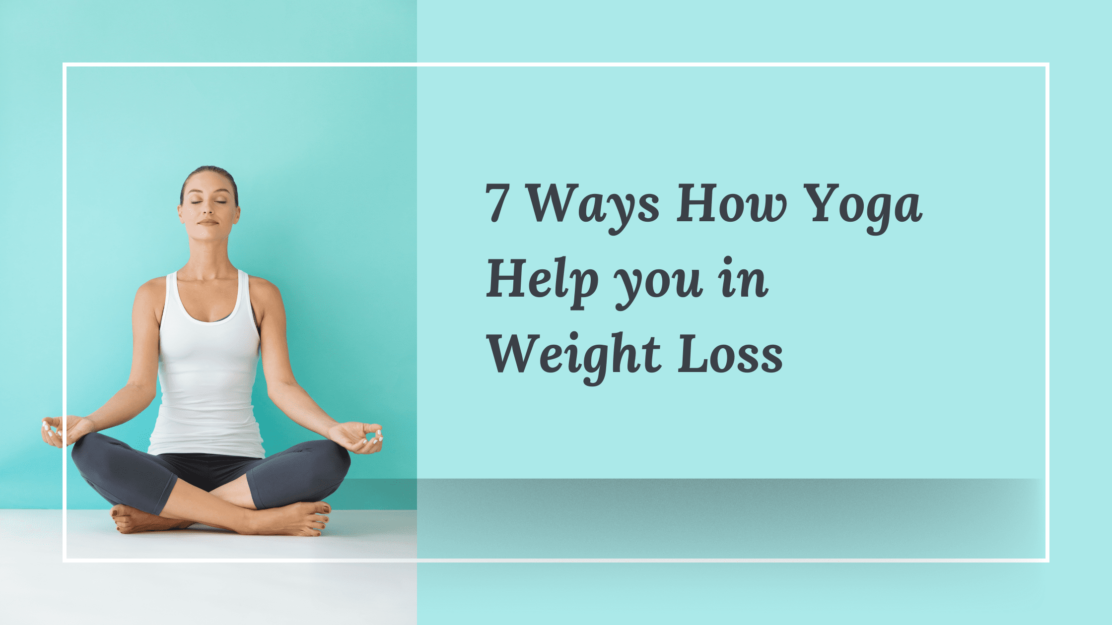 7 ways how yoga help you in weight loss