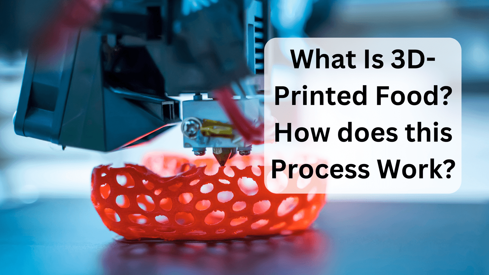 what is 3d printed food how does this process work