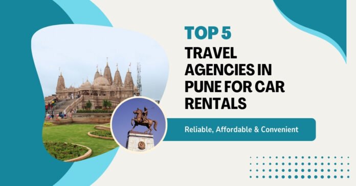 Top 5 Travel Agencies in Pune for Car Rentals – Reliable, Affordable & Convenient