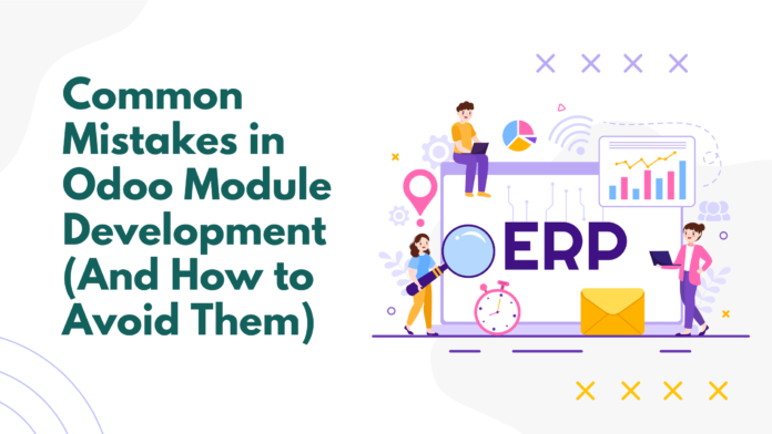 Common Mistakes in Odoo Module Development (And How to Avoid Them)