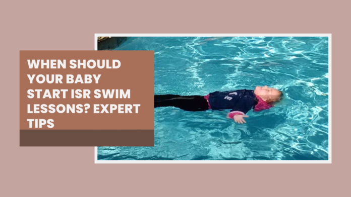 When Should Your Baby Start ISR Swim Lessons Expert Tips