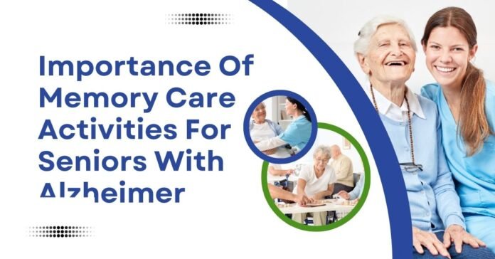 Importance Of Memory Care Activities For Seniors With Alzheimer