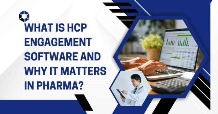 What is HCP Engagement Software and Why It Matters in Pharma