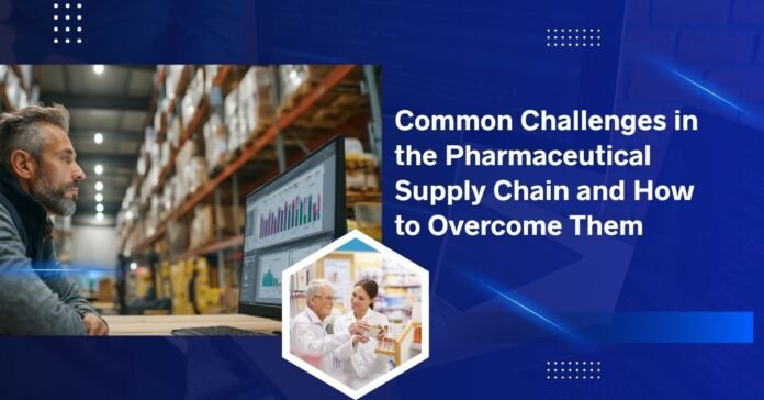 Pharmaceutical Supply Chain Challenges and How to Overcome The (1)